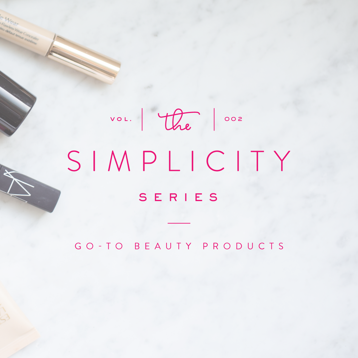 Simplified Style: Go-To Beauty Products
