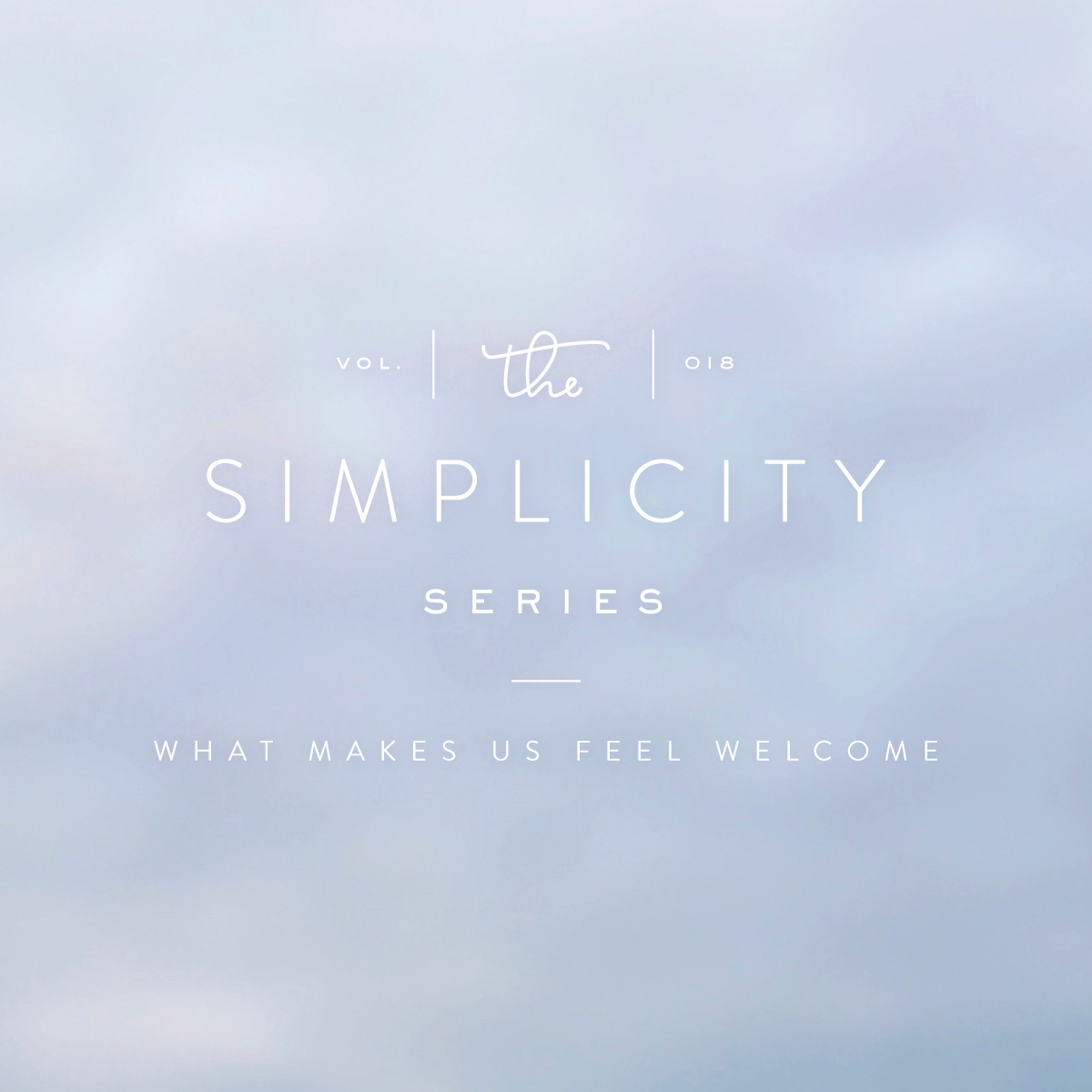 Simplified Hospitality: What Makes us Feel Welcome